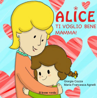 Alice, Ti voglio bene mamma